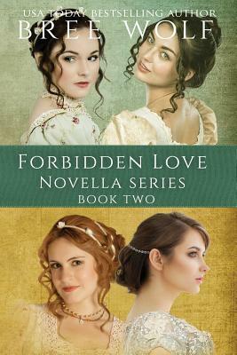 A Forbidden Love Novella Box Set Two: Novellas 5 - 8 by Bree Wolf