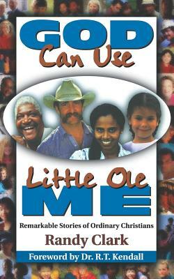 God Can Use Little OLE Me by Randy Clark