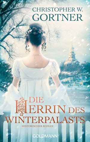 Die Herrin des Winterpalasts by C.W. Gortner