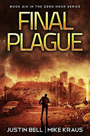 Final Plague by Mike Kraus, Justin Bell