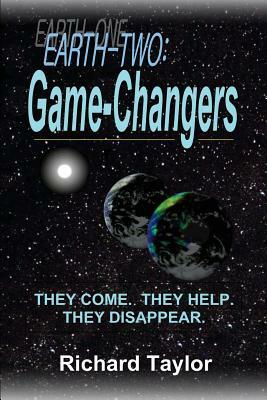 Earth-Two: Game-Changers: They come. They help. They disappear. by Richard Taylor