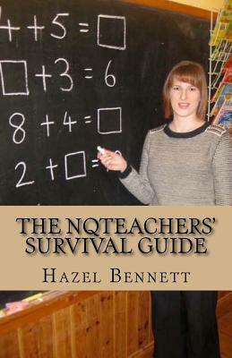 The NQTeachers' Survival Guide: How to pass your induction year with flying colours by Hazel Bennett