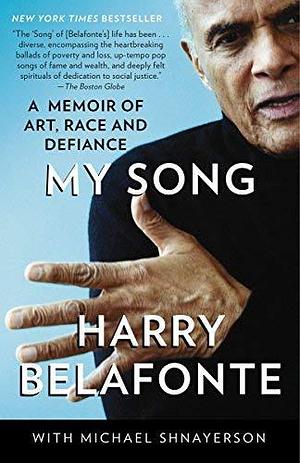My Song: A Memoir of Art, Race, and Defiance by Belafonte Harry Shnayerson Michael (2012-11-13) Paperback by Harry Belafonte, Harry Belafonte