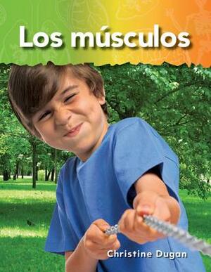 Los Musculos (Muscles) (Spanish Version) (El Cuerpo Humano (the Human Body)) by Christine Dugan