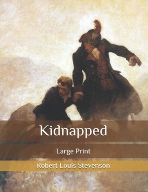 Kidnapped: Large Print by Robert Louis Stevenson