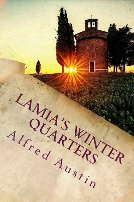 Lamia's Winter Quarters by Alfred Austin