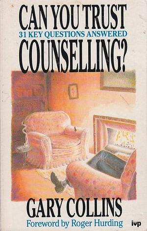 Can You Trust Counselling?. by Gary R. Collins