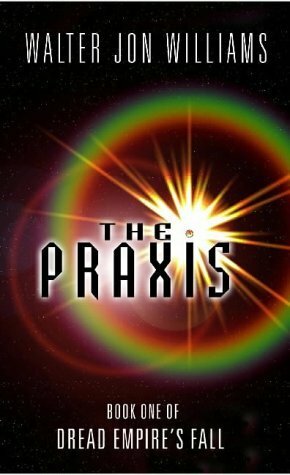 The Praxis by Walter Jon Williams