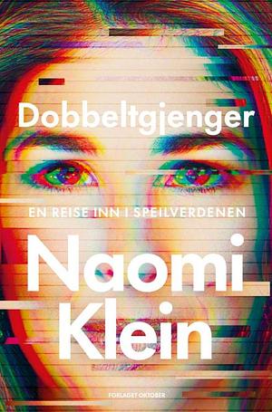 Dobbeltgjenger. En reise inn i speilverdenen by Naomi Klein