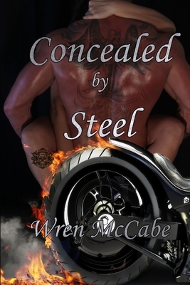 Concealed by Steel by Wren McCabe