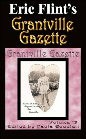 Grantville Gazette, Volume 13 by Garrett W. Vance, Paula Goodlett, Eric Flint