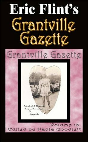 Grantville Gazette, Volume 13 by Paula Goodlett, Eric Flint, Garrett W. Vance