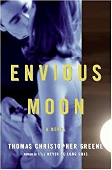 Envious Moon by Thomas Christopher Greene