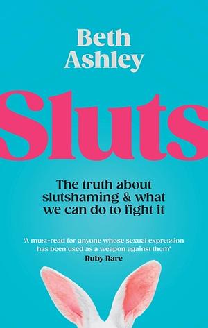 Sluts by Beth Ashley