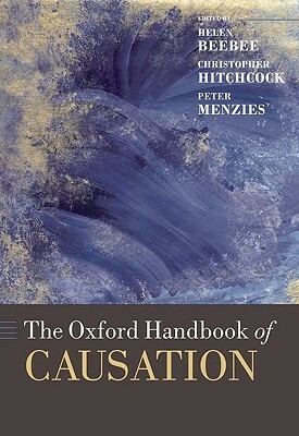 The Oxford Handbook of Causation by Helen Beebee, Peter Menzies, Christopher Hitchcock