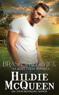 Brash: Frederick: A Laurel Creek Series Novella by Hildie McQueen