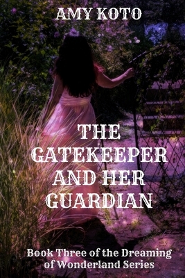 The Gatekeeper and her Guardian by Amy Koto