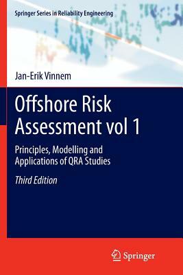 Offshore Risk Assessment Vol 1.: Principles, Modelling and Applications of Qra Studies by Jan-Erik Vinnem