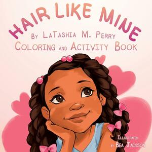 Hair Like Mine: Coloring & Activity Book by LaTashia M. Perry