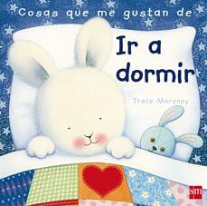 Cosas que me gustan de ir a dormir / The Things I Love About Bedtime by Teresa Tellechea, Trace Moroney