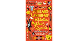 African & Caribbean Folktales, Myths & Legends by Wendy Shearer