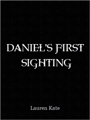 Daniel's First Sighting by Lauren Kate