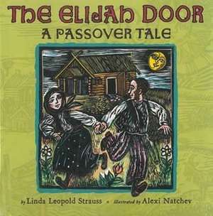 The Elijah Door: A Passover Tale by Alexi Natchev, Linda Leopold Strauss