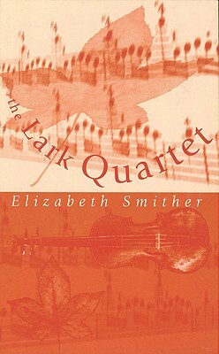 The Lark Quartet: Poems by Elizabeth Smither by Elizabeth Smither