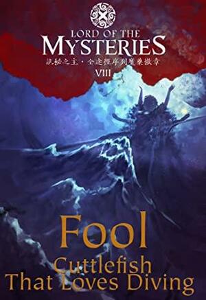 Lord of the Mysteries Volume 8: Fool by Cuttlefish That Loves Diving