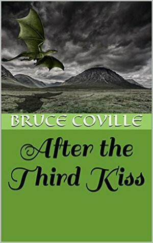 After the Third Kiss: A Dragon Story by Bruce Coville