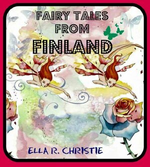 Fairy Tales from Finland by Ella R. Christie, Jacob Young