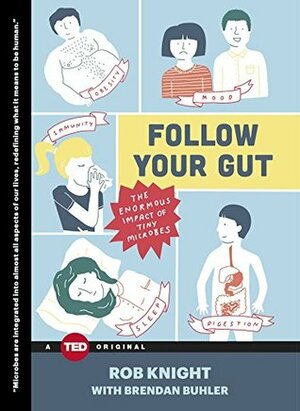 Follow Your Gut by Rob Knight, Brendan Buhler