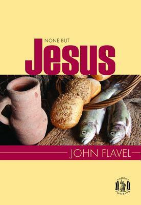 None But Jesus by John Flavel