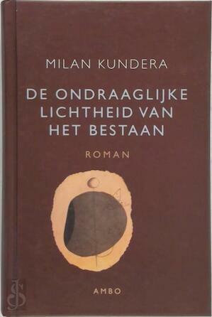 De ondraaglijke lichtheid van het bestaan by Milan Kundera