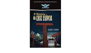 O Mistério da Cruz Egípcia by Ellery Queen