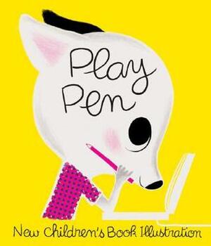 Play Pen: New Children's Book Illustration by Martin Salisbury