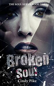 Broken Soul by Cindy Pike