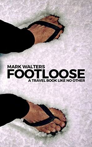 Footloose: Sydney To London Without Flying by Mark Walters