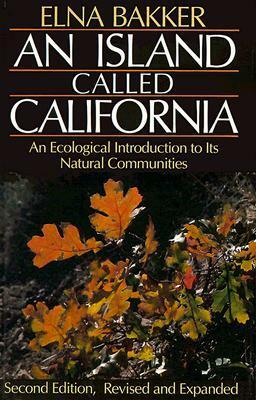 An Island Called California: An Ecological Introduction to Its Natural Communities by Elna Bakker, Gordy Slack