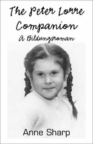 The Peter Lorre Companion: A Bildungsroman by Anne Sharp