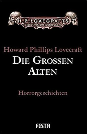 Die Grossen Alten (Gesammelte Werke #6) by H.P. Lovecraft