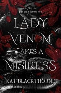 Lady Venom Takes a Mistress by Kat Blackthorne