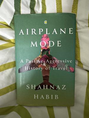 Airplane Mode by Shahnaz Habib