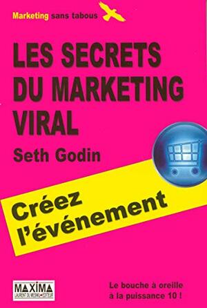 Les Secrets Du Marketing Viral by Seth Godin