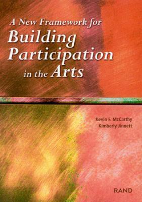 A New Framework for Building Participation in the Arts by Kevin F. McCarthy