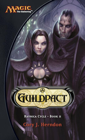 Guildpact: Ravnica Cycle, Book II by Cory J. Herndon