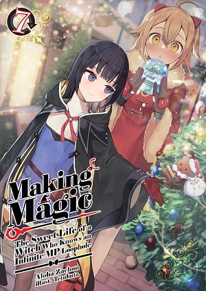 Making Magic: The Sweet Life of a Witch Who Knows an Infinite MP Loophole Volume 7 by Aloha Zachou