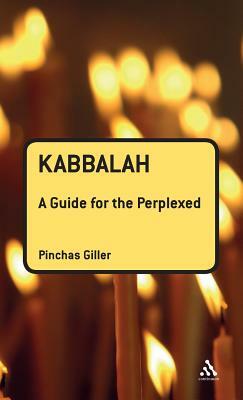 Kabbalah: A Guide for the Perplexed by Pinchas Giller
