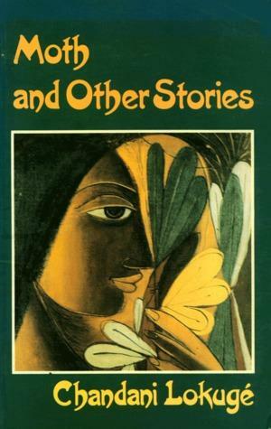 Moth And Other Stories by Chandani Lokuge