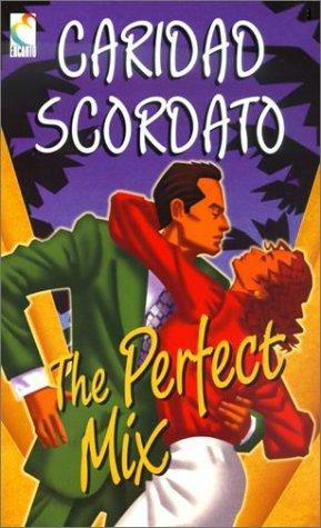 The Perfect Mix by Caridad Scordato